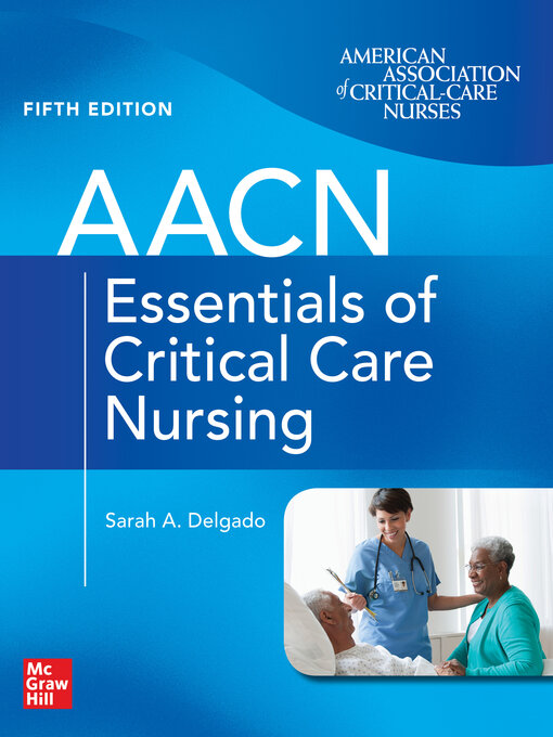 Title details for AACN Essentials of Critical Care Nursing by Sarah A. Delgado - Available